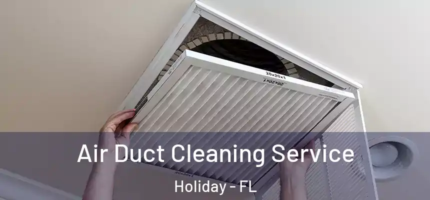 Air Duct Cleaning Service Holiday - FL