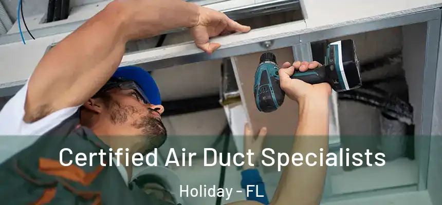 Certified Air Duct Specialists Holiday - FL