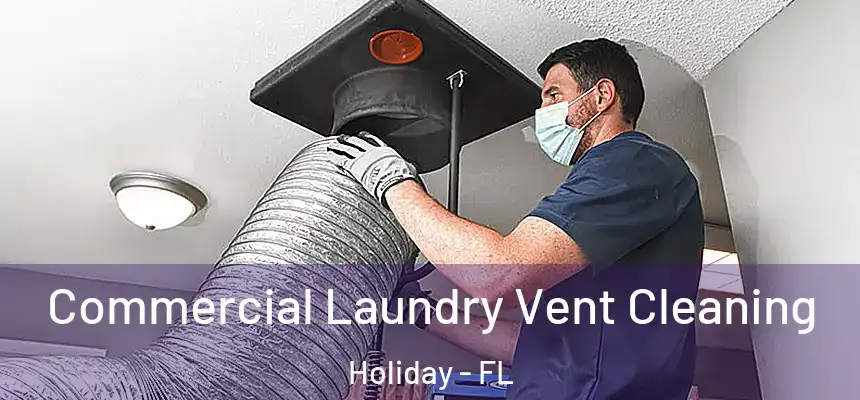 Commercial Laundry Vent Cleaning Holiday - FL