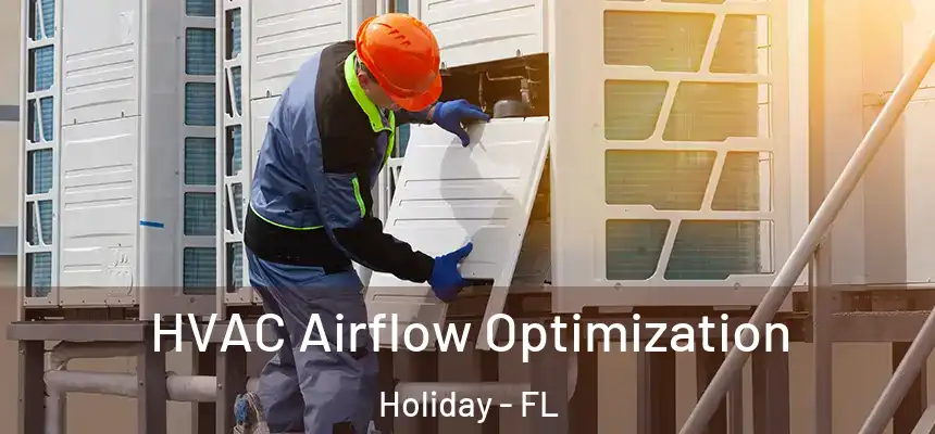 HVAC Airflow Optimization Holiday - FL