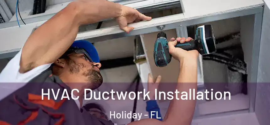 HVAC Ductwork Installation Holiday - FL