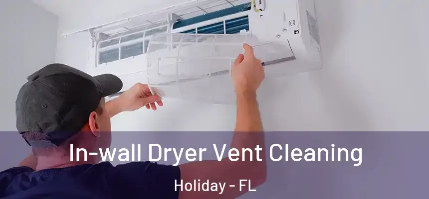 In-wall Dryer Vent Cleaning Holiday - FL