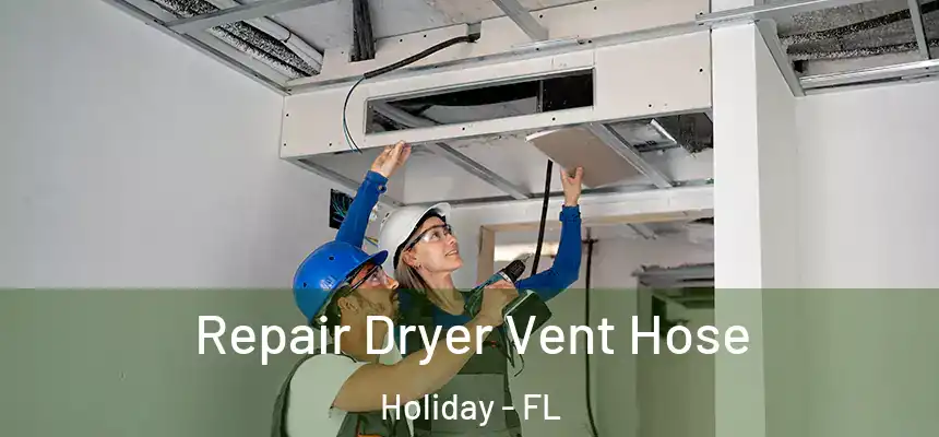 Repair Dryer Vent Hose Holiday - FL