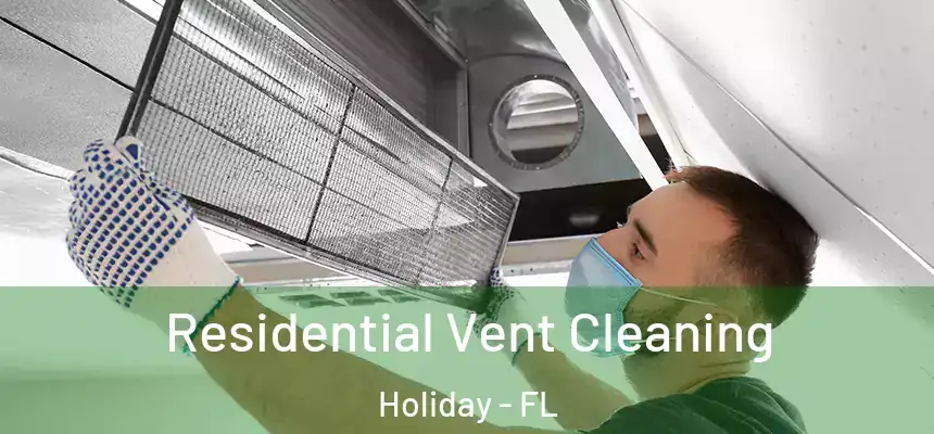 Residential Vent Cleaning Holiday - FL